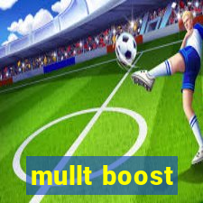 mullt boost